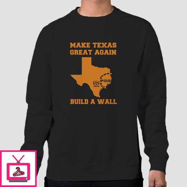 Make Texas Great Again Build The Wall T-Shirt Cheap