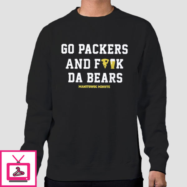 Manitowoc Minute Go Packers And F The Bears T-Shirt Cheap