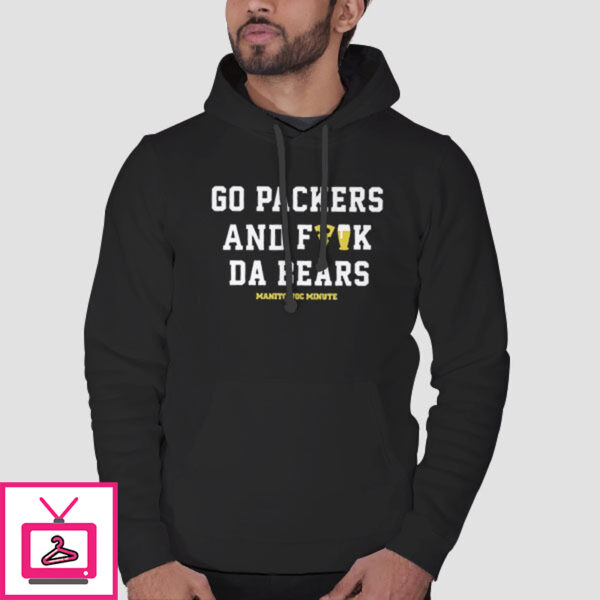 Manitowoc Minute Go Packers And F The Bears T-Shirt Cheap