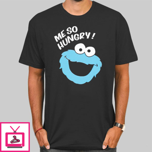 Me So Hungry Meme Cookie Funny T-Shirt Cheap