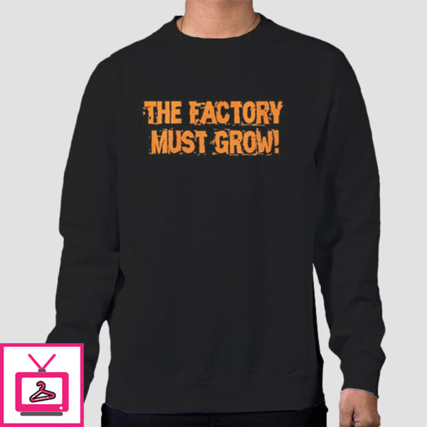 Meme The Factory Must Grow T-Shirt Cheap