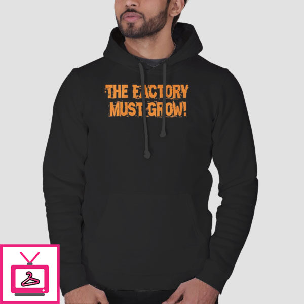 Meme The Factory Must Grow T-Shirt Cheap