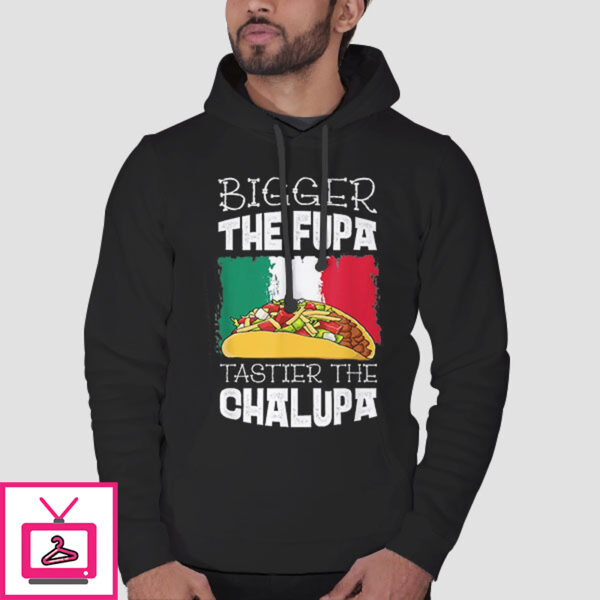 Mexico Bigger The Fupa Chalupa T-Shirt Cheap