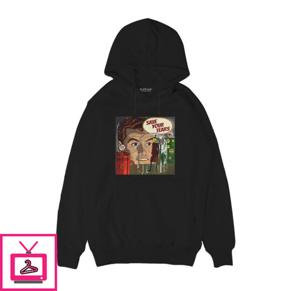 Save Your Tears Hoodie