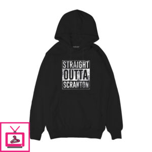 Straight Outta Scranton Hoodie