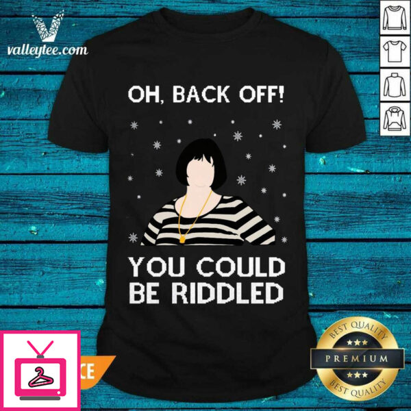 Sweet Oh Back Off You Could Be Riddled Ugly Christmas T-Shirt