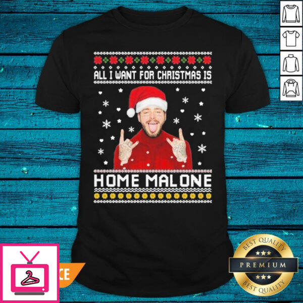 Sweet Post Malone All I Want For Christmas Is Home Malone Ugly Christmas T-Shirt