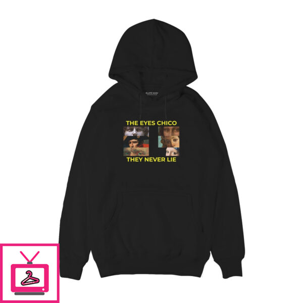 The Eyes Chico, They Never Lie Hoodie