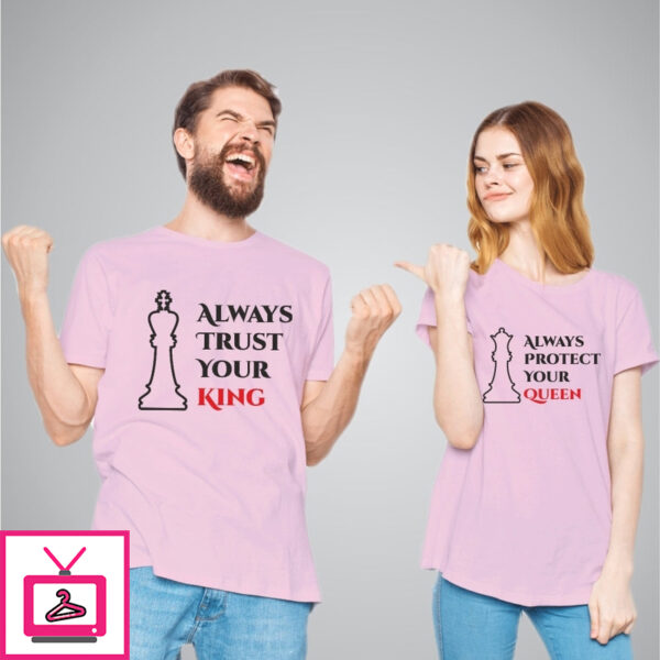 Always trust your king & Queen couple T-shirts
