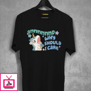 And Why Should I Care Bluey T-Shirt