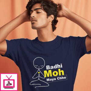 Badhi Moh Maya Chhe – Funky Gujarati T-Shirts