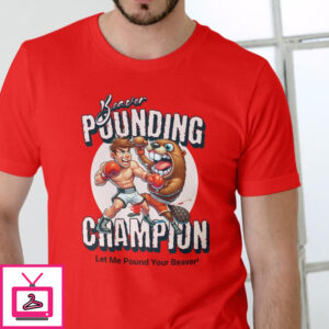 Beaver Pounding Champion T Shirt, Unisex