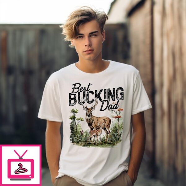 Best Bucking Dad Deer Fathers Day T-Shirt