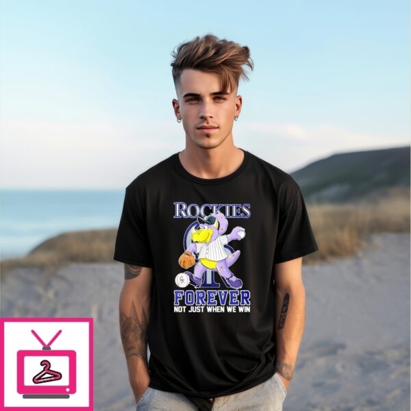 Colorado Rockies Forever Not Just When We Win Mascot T-Shirt