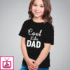 Cool Like Dad – Best Cotton T-Shirts For Girls
