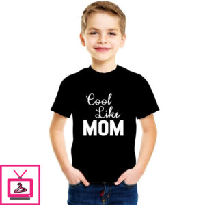 Cool Like Mom – Cotton T-Shirts For Boys