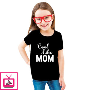 Cool Like Mom – Cotton T-Shirts For Girls