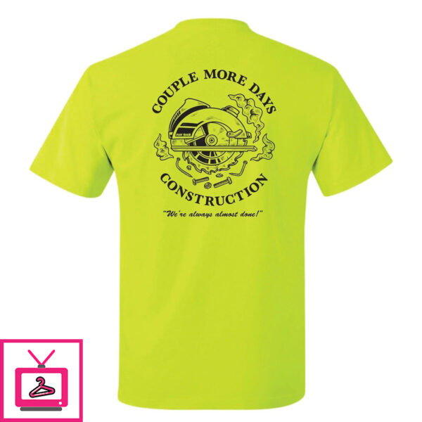 Couple More Days Construction Were Always Almost Done Shirt Sweatshirt Hoodie Long Sleeve Tank
