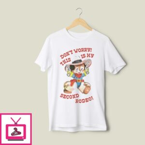 Cowboy Dog Don’T Worry This Is My Second Rodeo 2025 T-Shirt