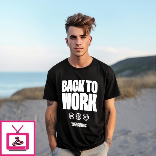 Detroit Pistons Back To Work 2025 Nba Playoffs On-Court Mantra T-Shirt
