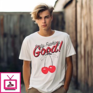 Dirty Fucking Good Cherry T-Shirt