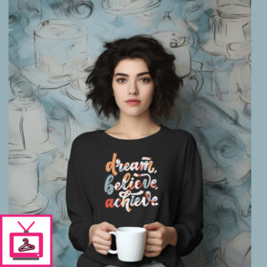 Dream Believe Achieve Black Sweatshirt