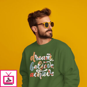 Dream Believe Achieve – Sweatshirt