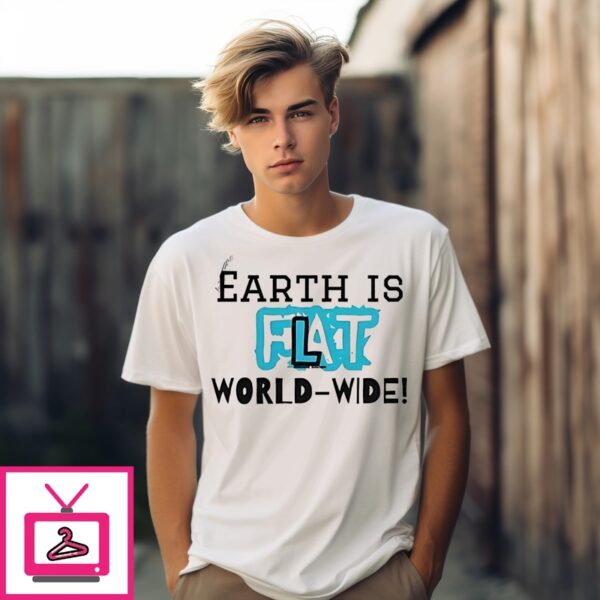 Earth Is Flat World-Wide 2025 T-Shirt
