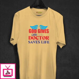 God Gives Life Doctor Saves Life T-Shirt God Gives Life Doctor Saves Life T-Shirt