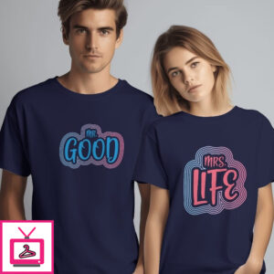 Good Life – Best Couple T-Shirts