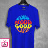 Good Mood Good Life T-Shirt
