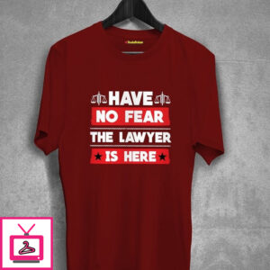 Have No Fear The Lawyer Is Here T-Shirt