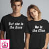 He Is The Man But She Is The Boss – Couple T-Shirts