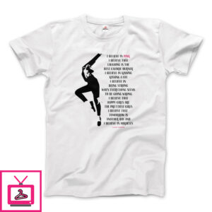 I Believe in Pink Quote T-Shirt