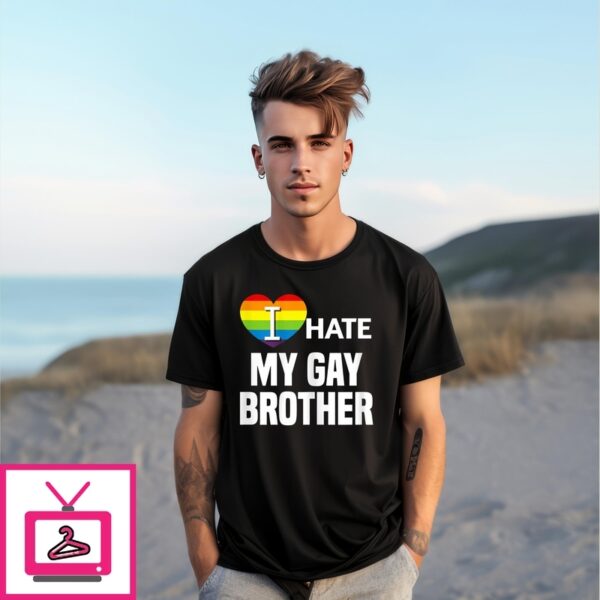 I Hate My Gay Brother Heart Lgbt T-Shirt
