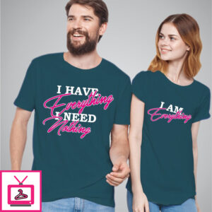 I Have Everything Twinning T-Shirt