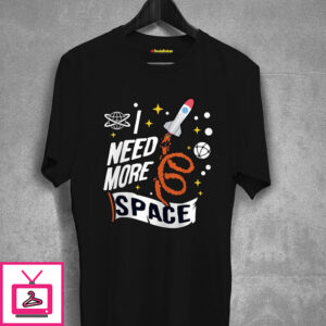 I Need More Space Rocket T-Shirt I Need More Space Rocket T-Shirt
