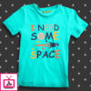 I Need Some Space Kids T-Shirt
