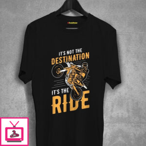 Its Not Destination Its The Ride T-Shirt