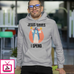 Jesus Saves I Spend Shirt, Christian T-Shirts