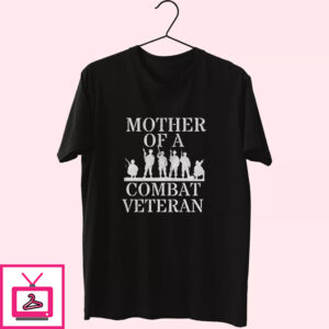 Mother Of A Combat Veteran Vetrerans Day T Shirt
