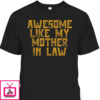 Mother’s Day T-Shirt Awesome Like My Mother In Law