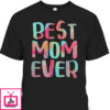 Mother’s Day T-Shirt Best Mom Ever