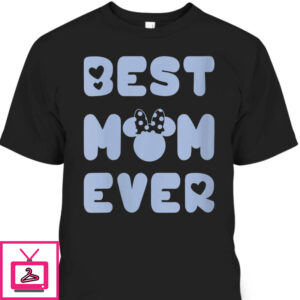 Mother’s Day T-Shirt Best Mom Ever Gift For Disney Lovers