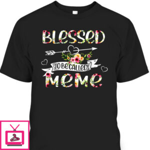 Mother’s Day T-Shirt Blessed To Be Called Meme