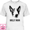 Mother’s Day T-Shirt Bully Mom Gift For Dog Lovers