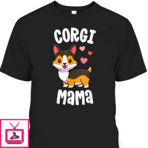 Mother’s Day T-Shirt Corgi Mama Gift For Corgi Lovers