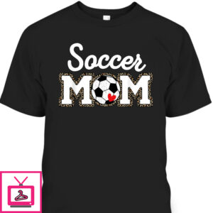 Mother’s Day T-Shirt Cute Soccer Mom Leopard