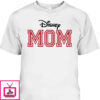 Mother’s Day T-Shirt Disney Mom