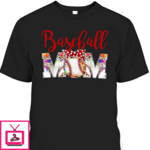 Mother’s Day T-Shirt Gift For Baseball Mom